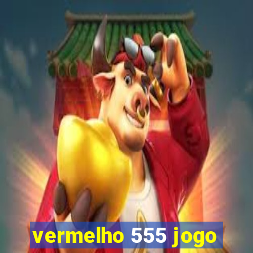 vermelho 555 jogo